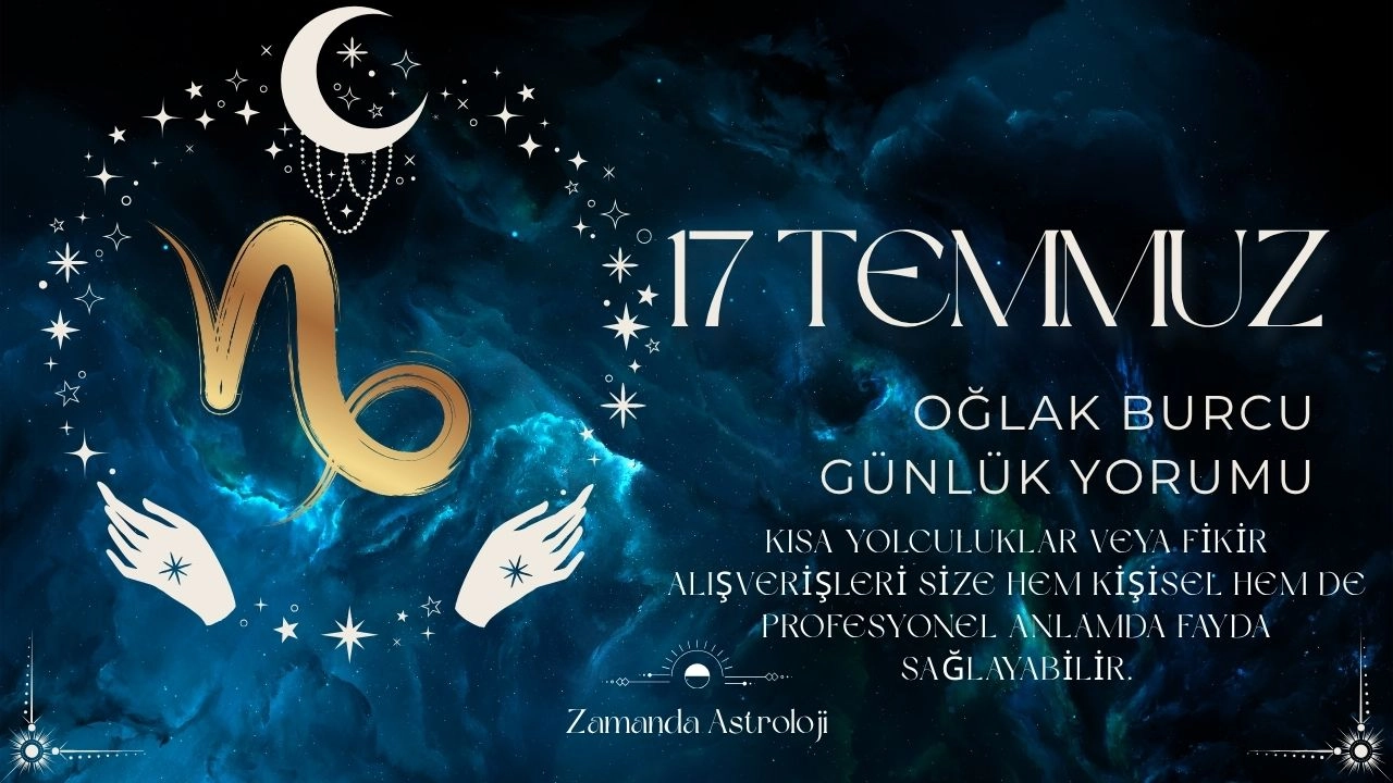 17 Temmuz Oğlak Burcu Yorumu
