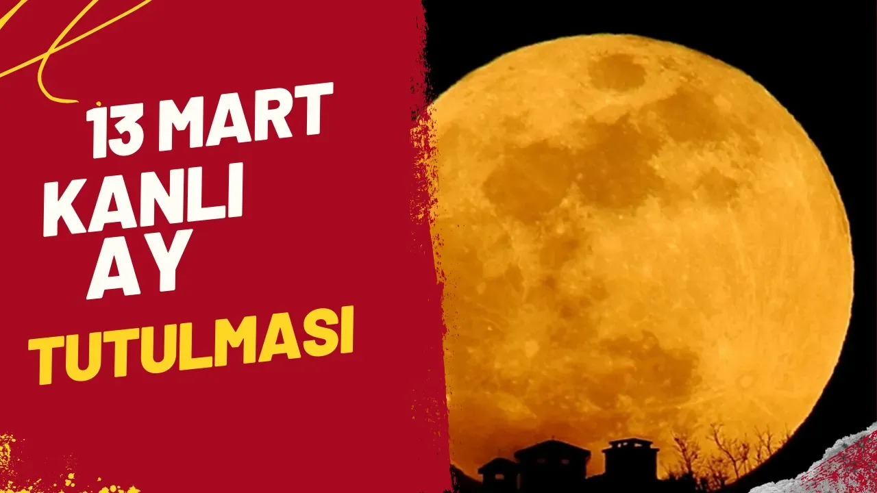 13 Mart Kanlı Ay Tutulması Gökyüzünde Bizi Ne Bekliyor?