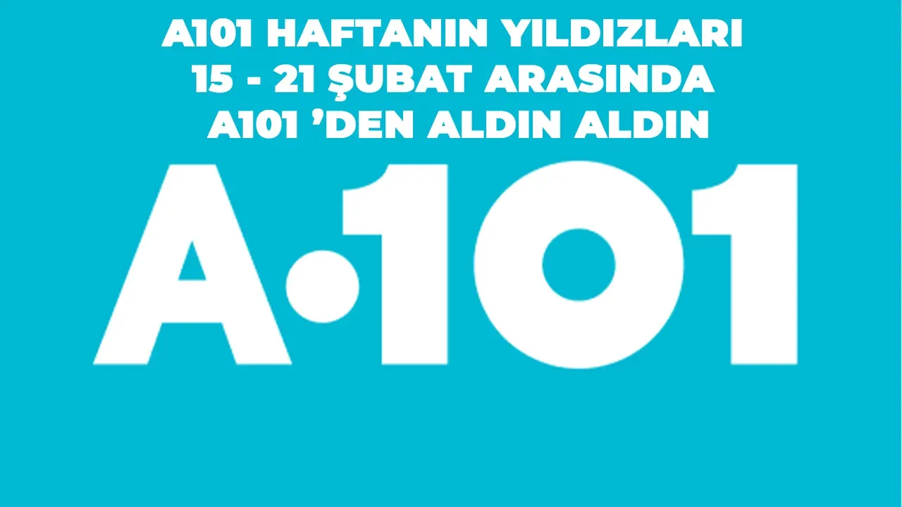 15-21 Şubat Arasında A101’de Aldın Aldın Kampanyası Haftalık İndirimlerle Dolu Bir Alışveriş Deneyimi!