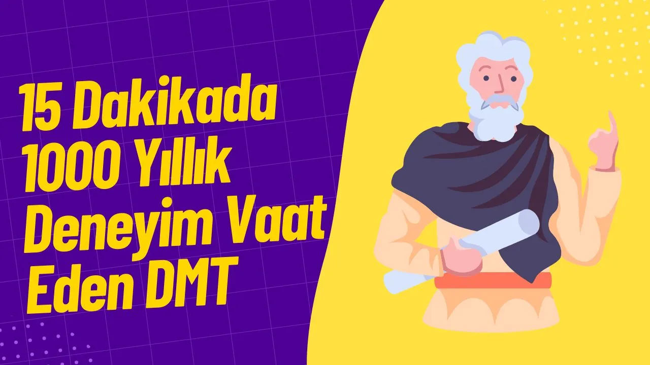 15 Dakikada 1000 Yıllık Deneyim Vaat Eden DMT: Ruh Molekülüne Dair Merak Ettikleriniz