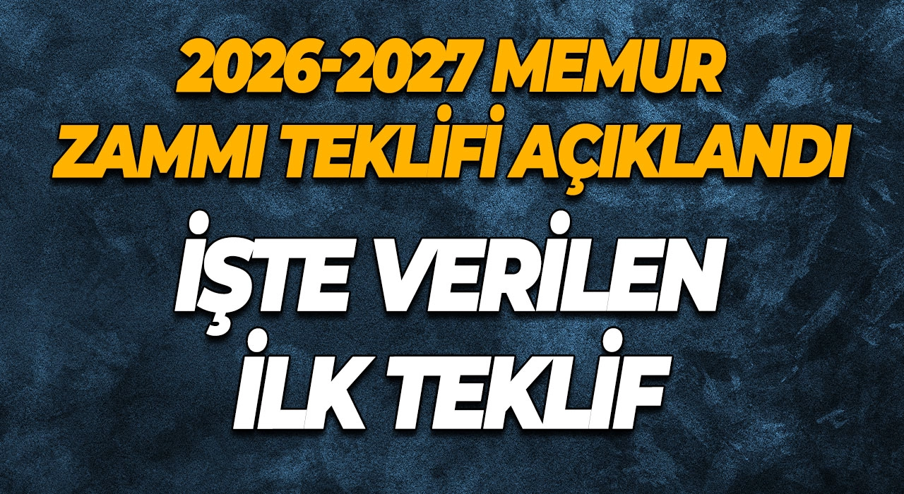 2026-2027 Memur Zammı Teklifi Açıklandı İşte Verilen İlk Teklif