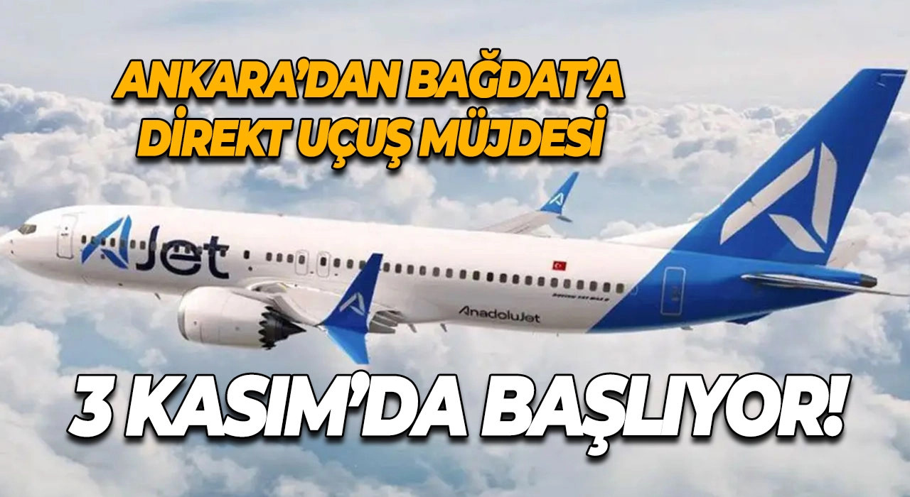 3 Kasım’da Başlıyor! Ankara’dan Bağdat’a Direkt Uçuş Müjdesi