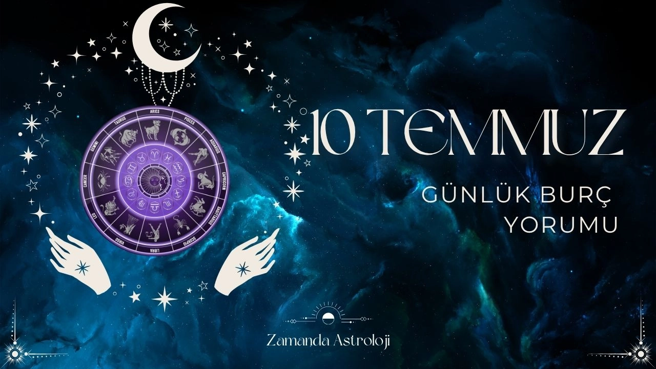 10 Temmuz İkizler Burcu Yorumu