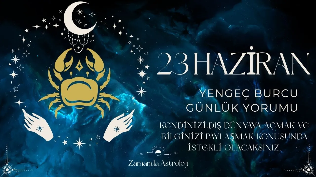 23 Haziran Yengeç Burcu Yorumu