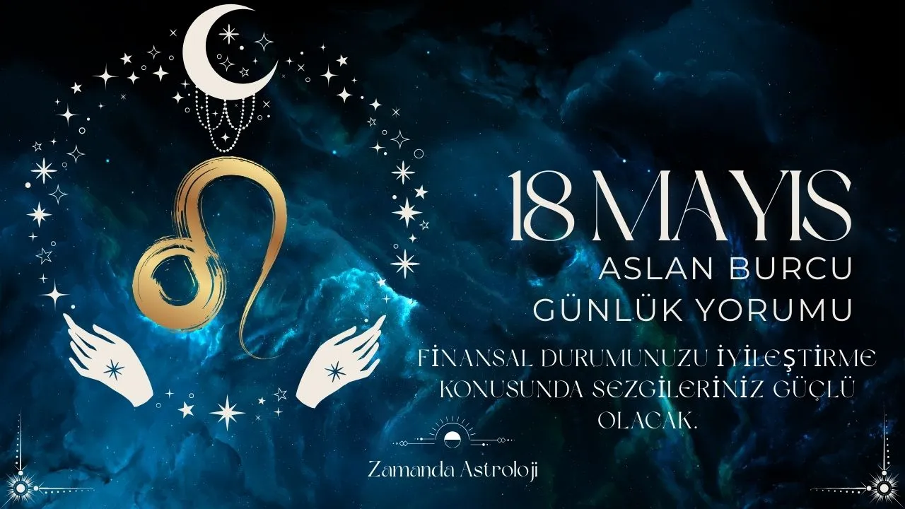 14 Mayıs Aslan Burcu Yorumu