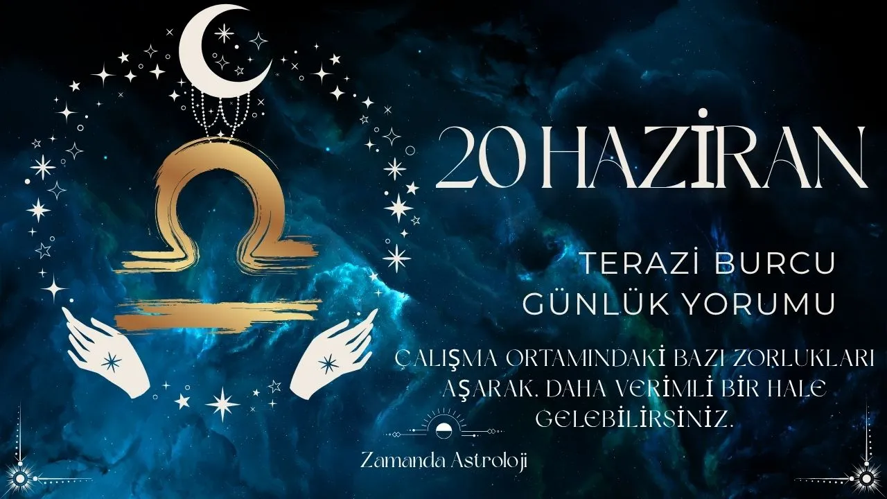 17 Haziran Terazi Burcu Yorumu