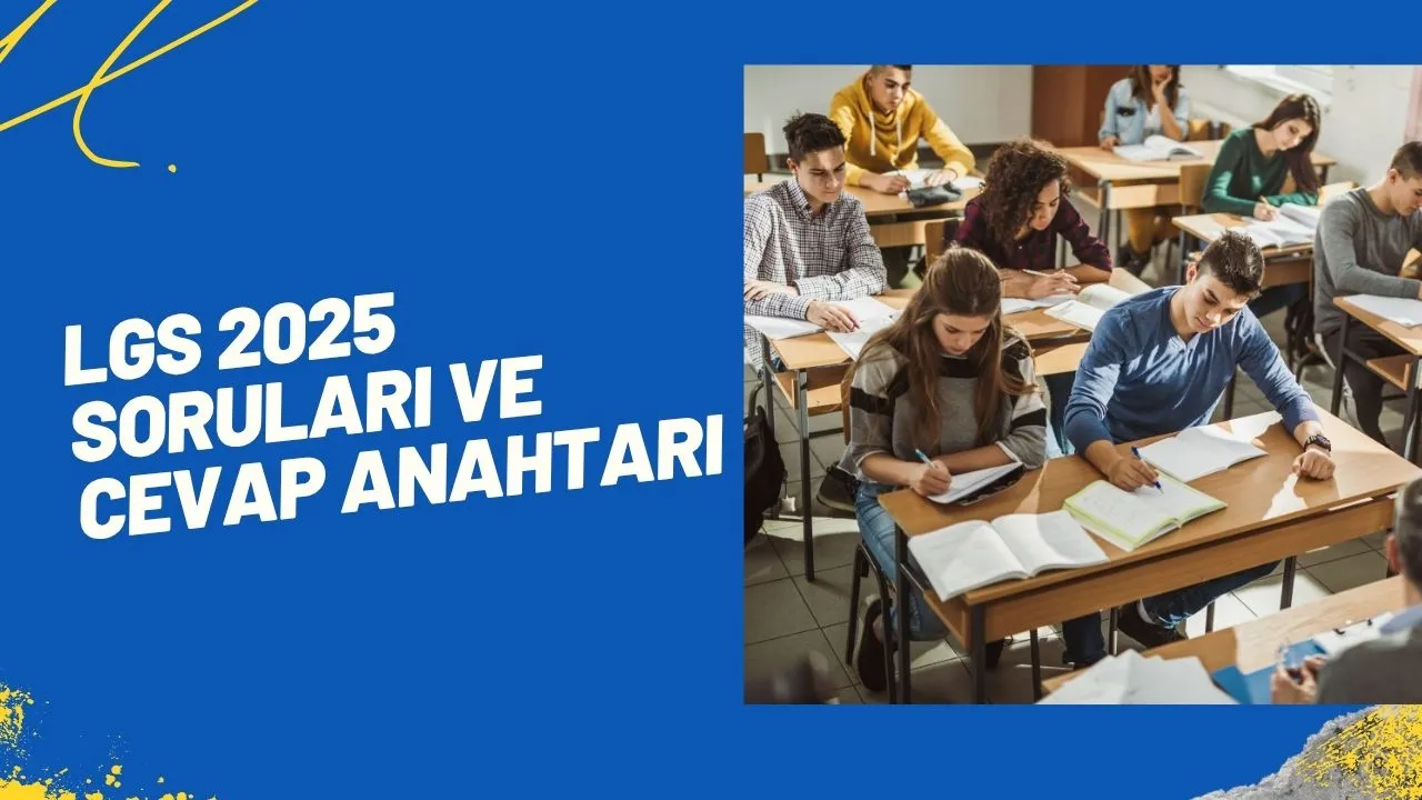 LGS 2025 Soruları ve Cevap Anahtarı : İşte Merak Edilenler ve Uzman Yorumları!