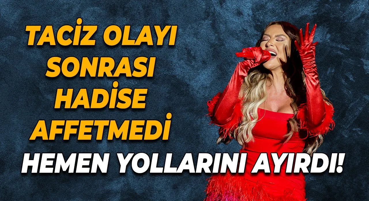 Hadise Taciz İddiaları Sonrası Ömer Yeşilbaş ile Yollarını Ayırdı
