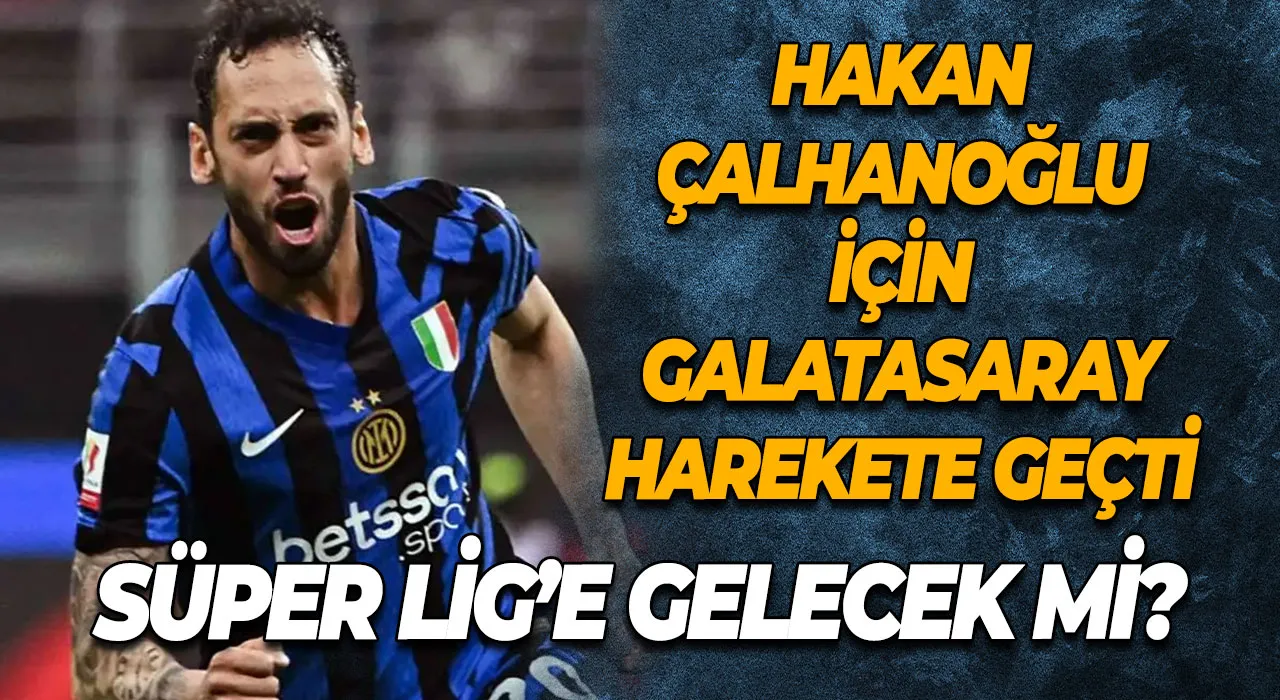 Hakan Çalhanoğlu için Galatasaray harekete geçti Hakan Çalhanoğlu Süper Lig yolunda