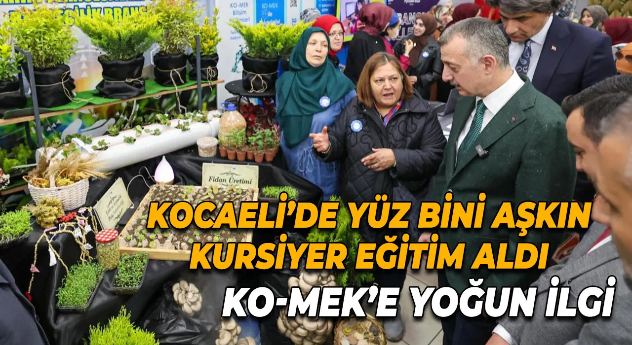 KO-MEK’e Yoğun İlgi Kocaeli’de Yüz Bini Aşkın Kursiyer Eğitim Aldı