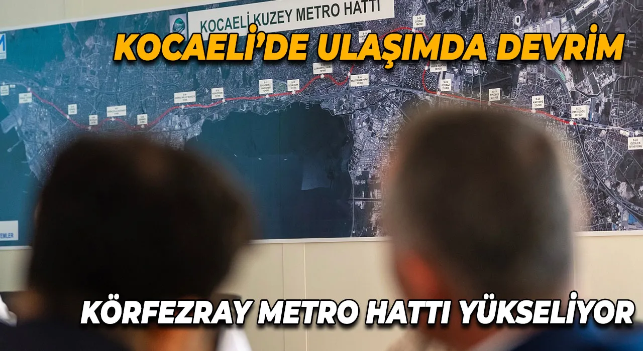 Kocaeli’de Ulaşımda Devrim Körfezray Metro Hattı Yükseliyor