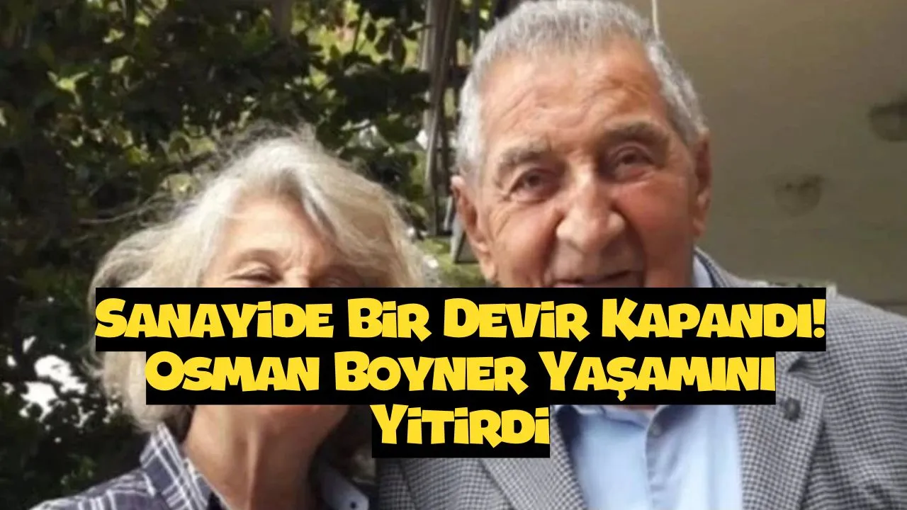 99 Yıllık Bir Efsane: Osman Boyner’in Unutulmaz Hikayesi (Bütün bilinmeyenler...)