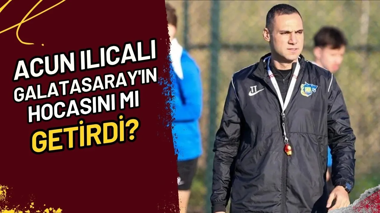 Acun Ilıcalı, Galatasaray'ın Hocasını Mı Getirdi?