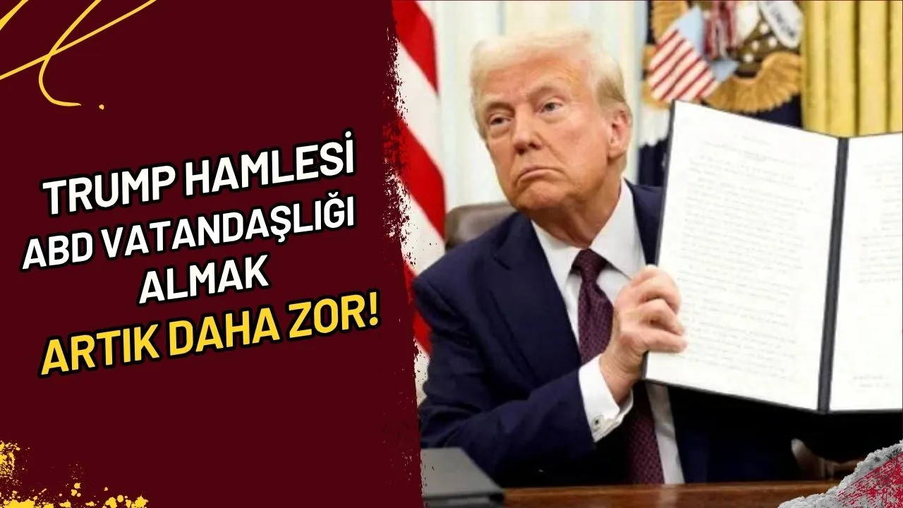 Trump Hamlesi ABD Vatandaşlığı Almak Artık Daha Zor!