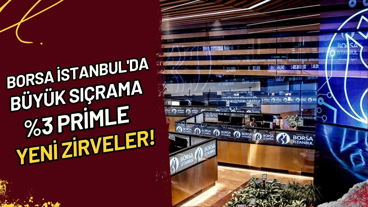 Borsa İstanbul'da Büyük Sıçrama %3 Primle Yeni Zirveler!