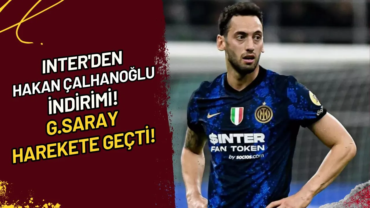 Inter'den Hakan Çalhanoğlu İndirimi! G.Saray Harekete Geçti!