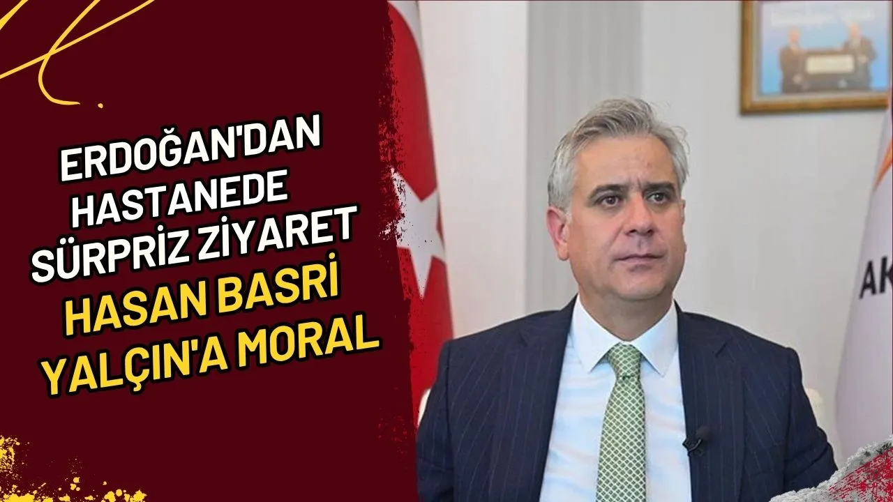 Erdoğan'dan Hastanede Sürpriz Ziyaret Hasan Basri Yalçın'a Moral