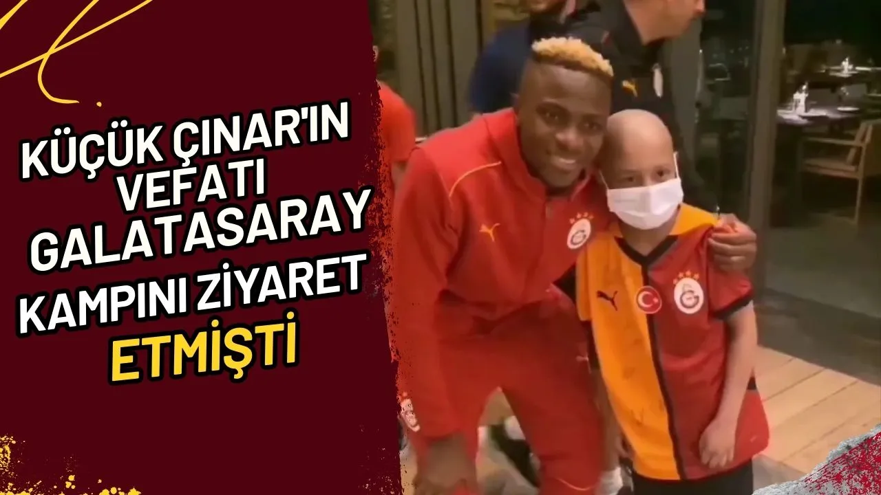 Küçük Çınar'ın Vefatı Galatasaray Kampını Zİyaret etmİştİ