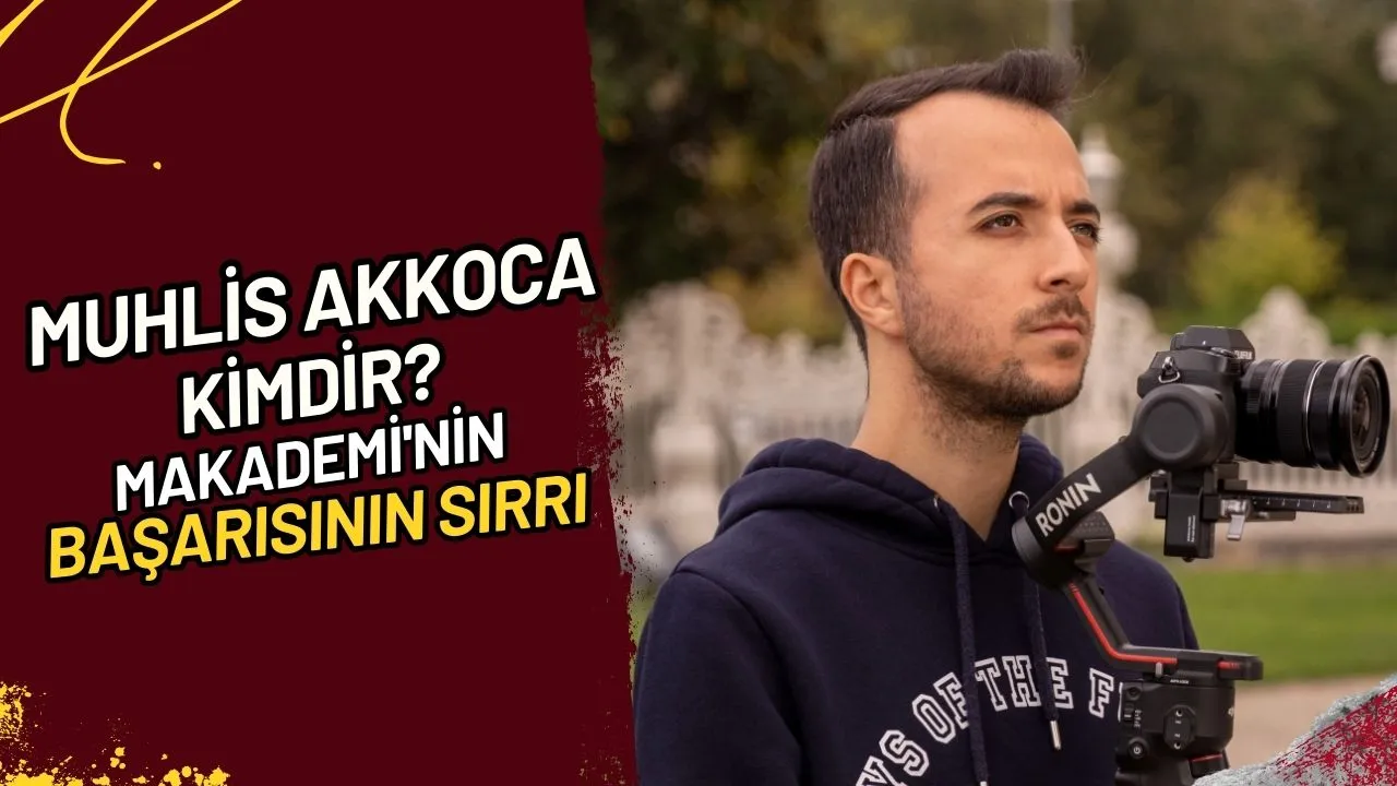 Muhlis Akkoca Kimdir? Makademi'nin Başarısının Sırrı