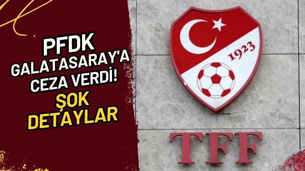 PFDK Galatasaray'a Ceza Verdi! Şok Detaylar!
