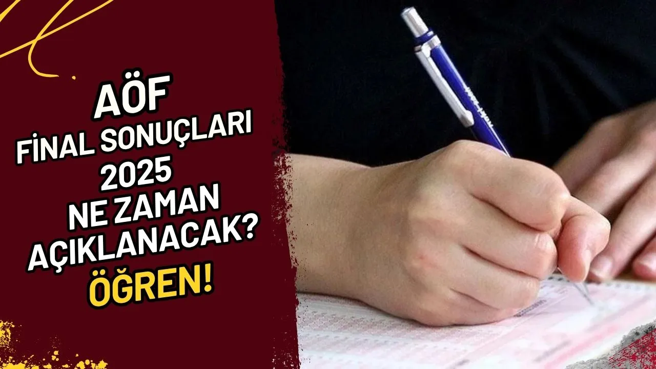 AÖF Final Sonuçları 2025 Ne Zaman Açıklanacak? Öğren!