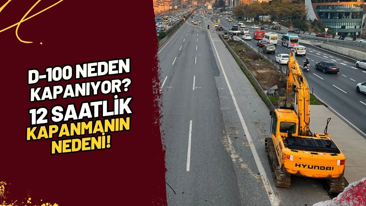 D-100 Neden Kapanıyor? 12 Saatlik Kapanmanın Nedeni!