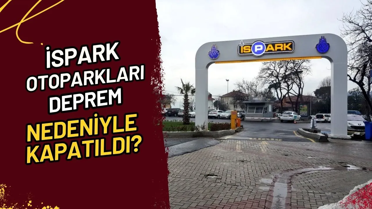 İSPARK Otoparkları Deprem Nedeniyle Kapatıldı?