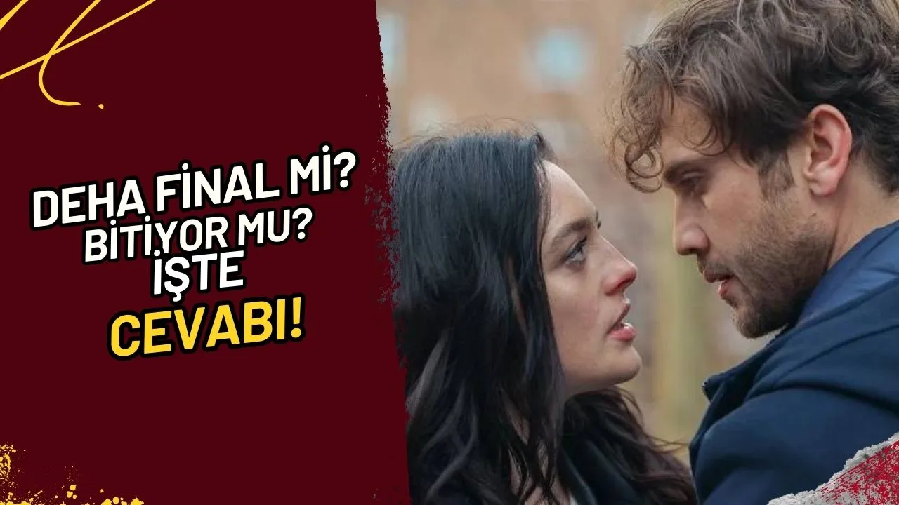 Deha Final mi? Bitiyor mu? İşte Cevabı!