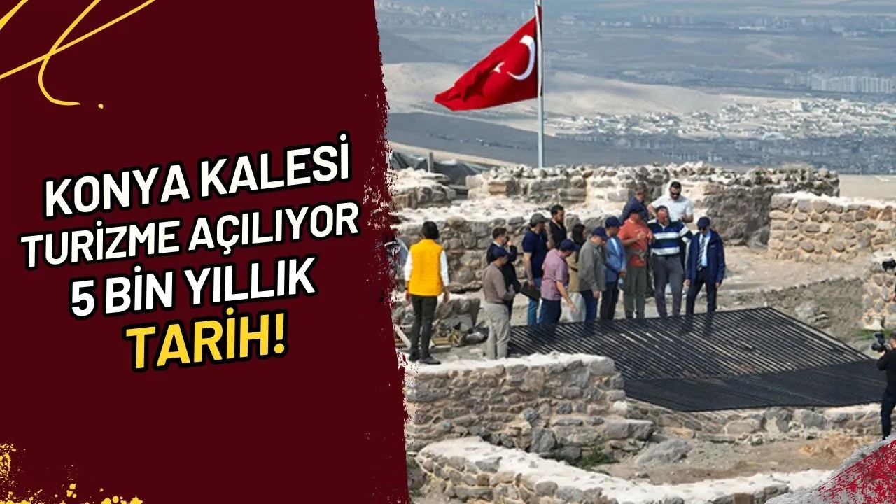 Konya Kalesi Turizme Açılıyor! 5 Bin Yıllık Tarih!