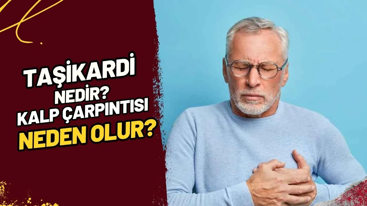 Taşikardi Nedir? Kalp Çarpıntısı Neden Olur? 