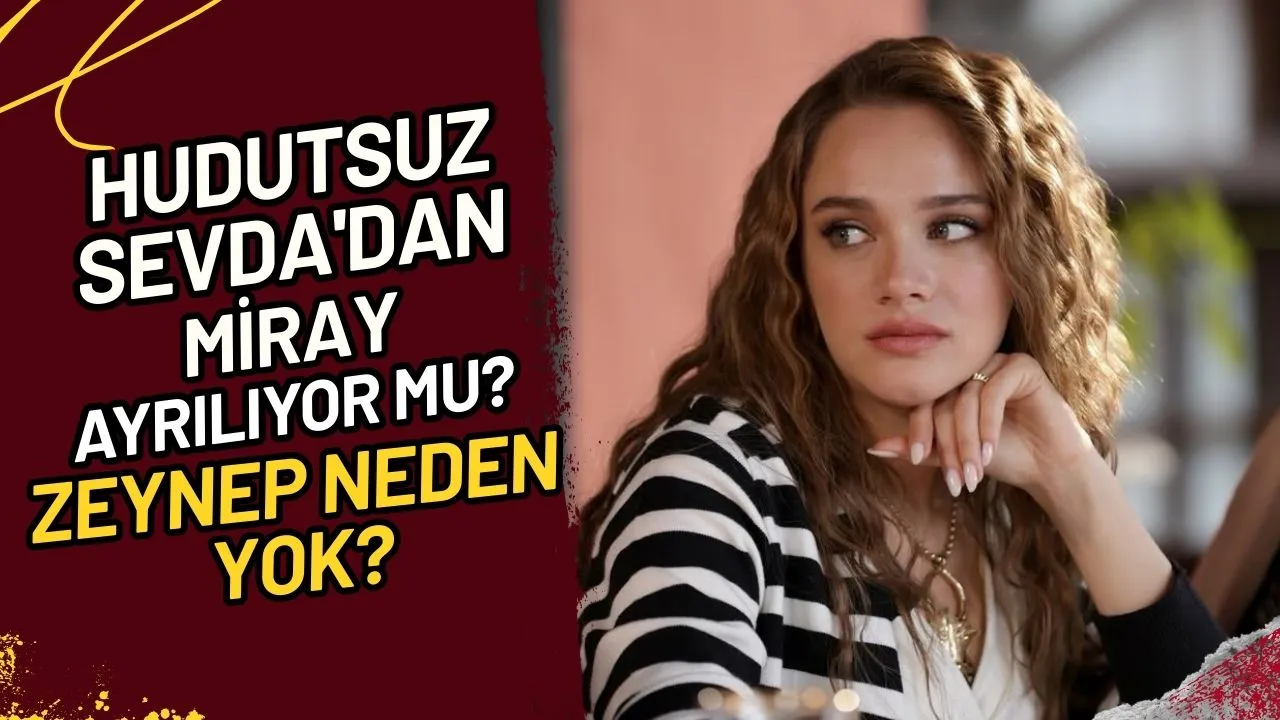 Hudutsuz Sevda'dan Miray Ayrılıyor Mu? Zeynep Neden Yok?