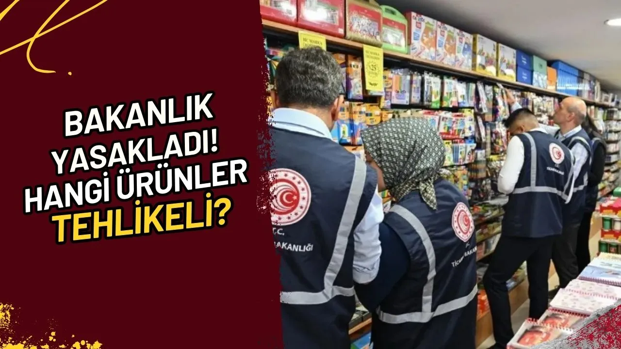 Bakanlık Yasakladı! Hangi Ürünler Tehlikeli?