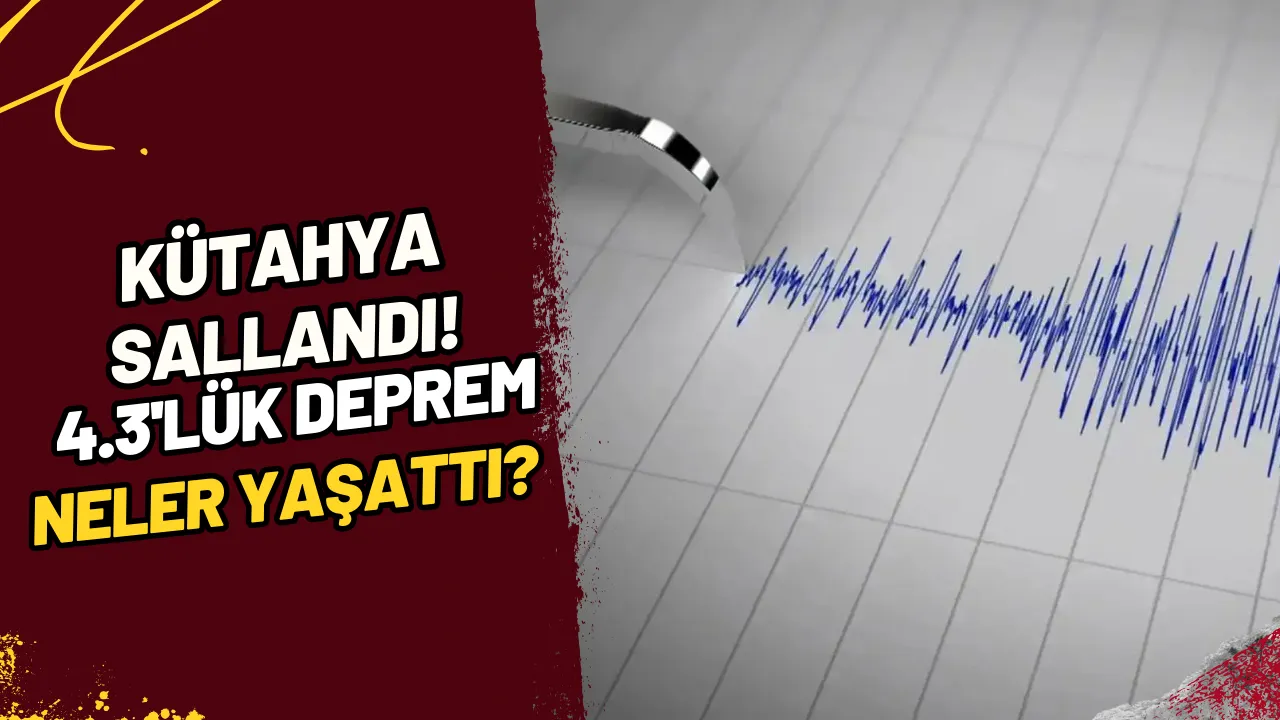 Kütahya Sallandı! 4.3'lük Deprem Neler Yaşattı?