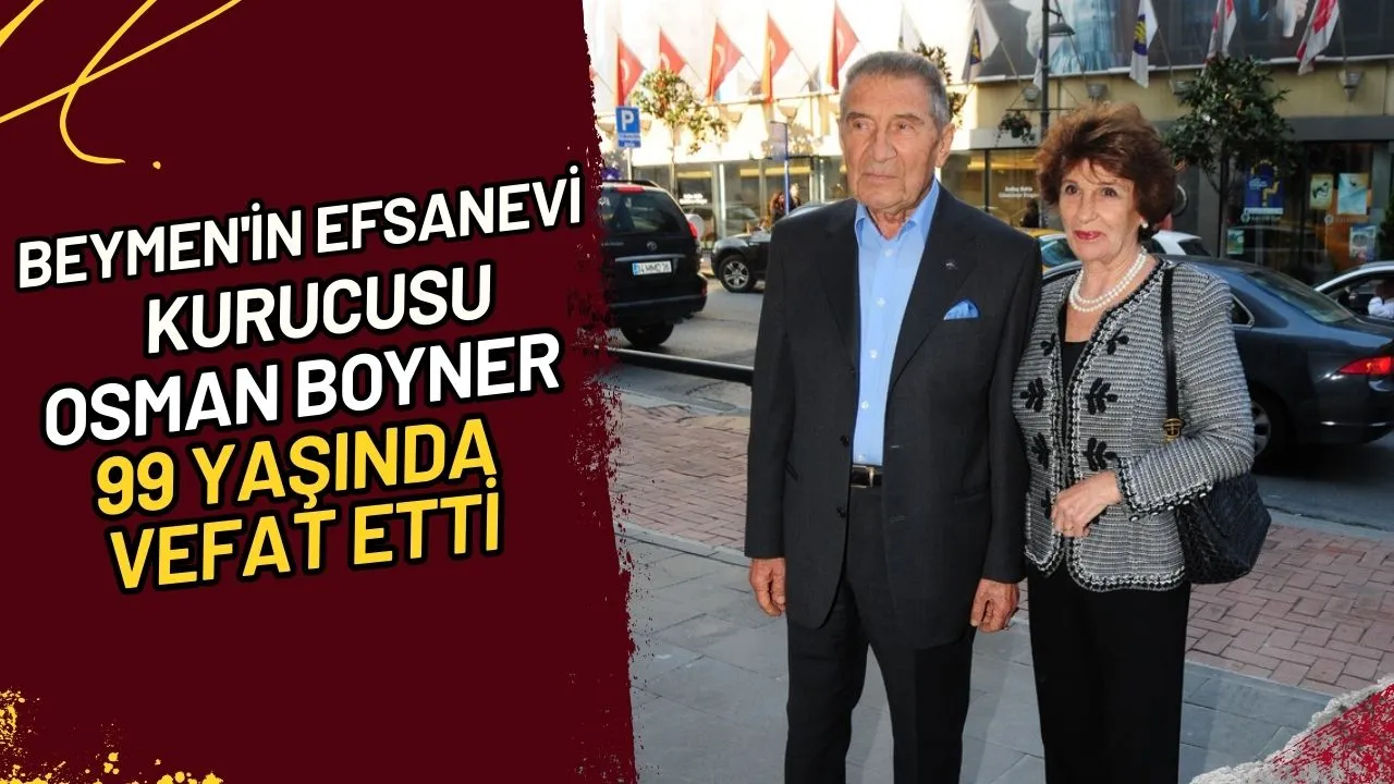 Beymen'in Efsanevi Kurucusu Osman Boyner 99 Yaşında Aramızdan Ayrıldı