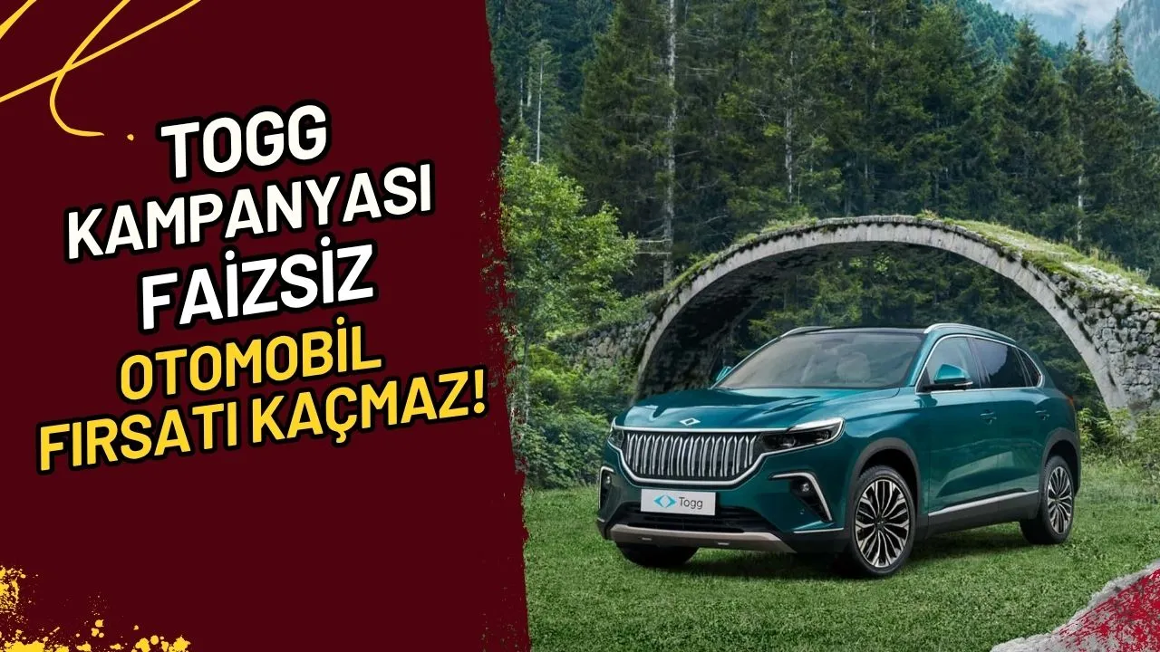 Togg Kampanyası Faizsiz Otomobil Fırsatı Kaçmaz!