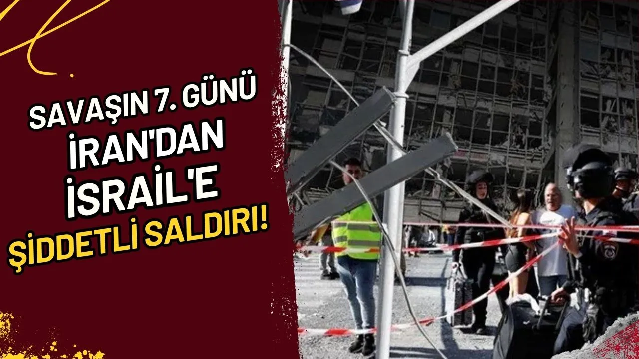 Savaşın 7. Günü İran'dan İsrail'e Şiddetli Saldırı!