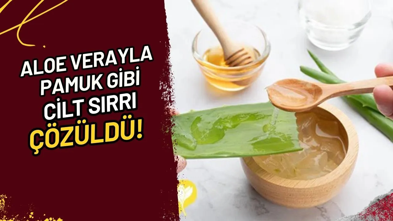 Aloe Verayla Pamuk Gibi Cilt Sırrı Çözüldü!