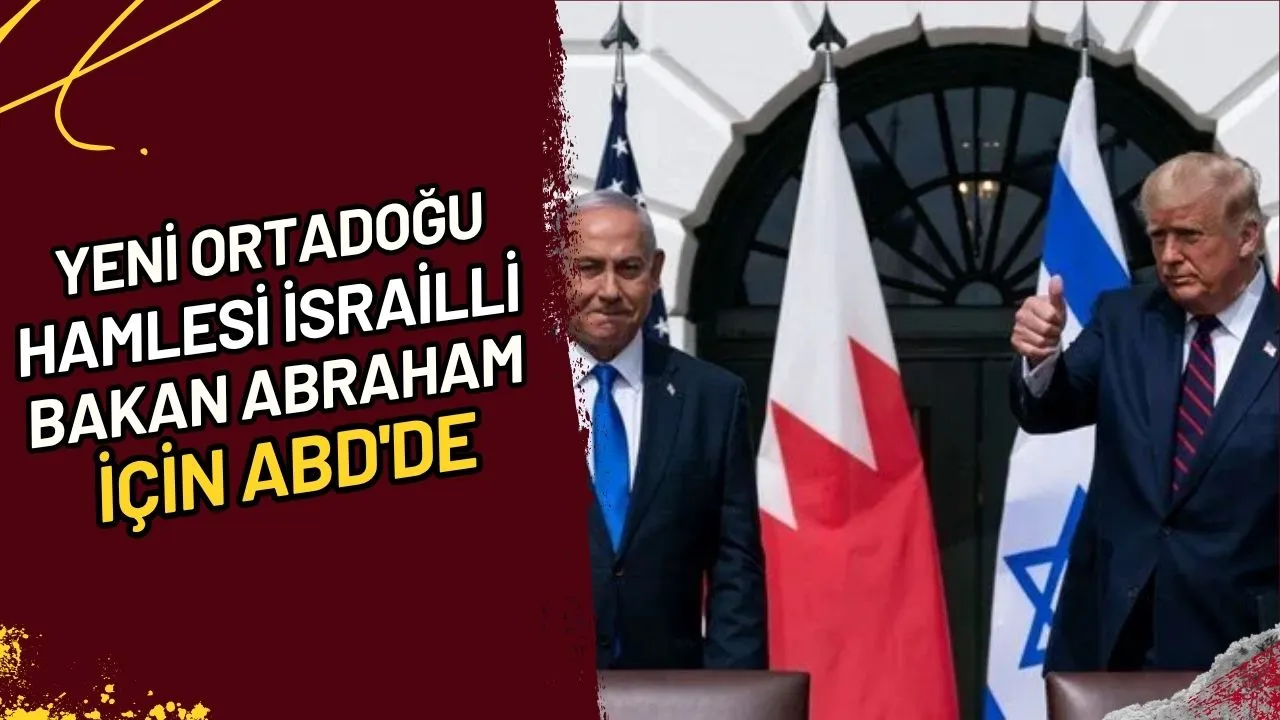 Yeni Ortadoğu Hamlesi İsrailli Bakan Abraham İçin ABD'de