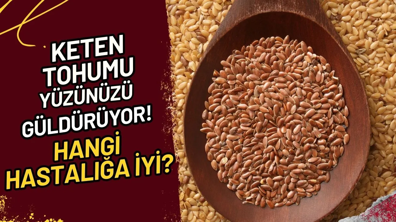 Keten Tohumu Yüzünüzü Güldürüyor! Hangi Hastalığa İyi?