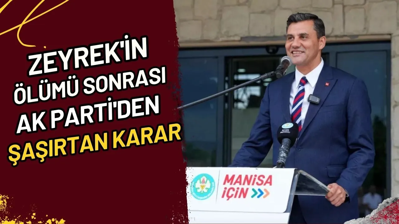 Zeyrek'in Ölümü Sonrası AK Parti'den Şaşırtan Karar