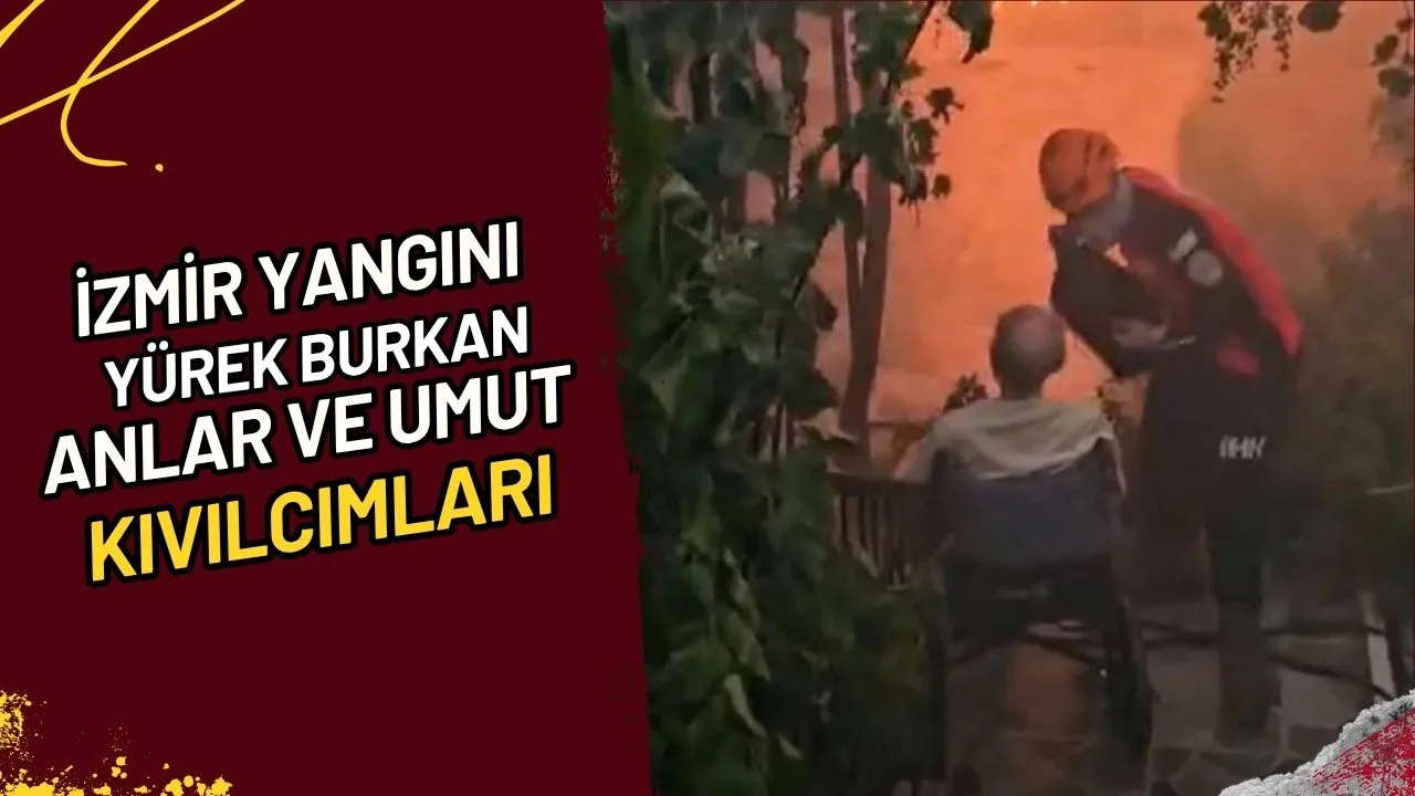 İzmir Yangını Yürek Burkan Anlar ve Umut Kıvılcımları