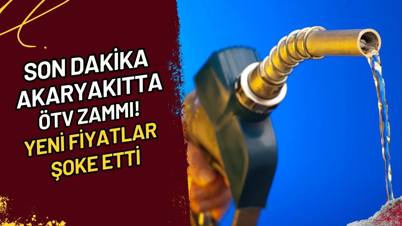 Son Dakika Akaryakıtta ÖTV Zammı! Yeni Fiyatlar Şoke Etti