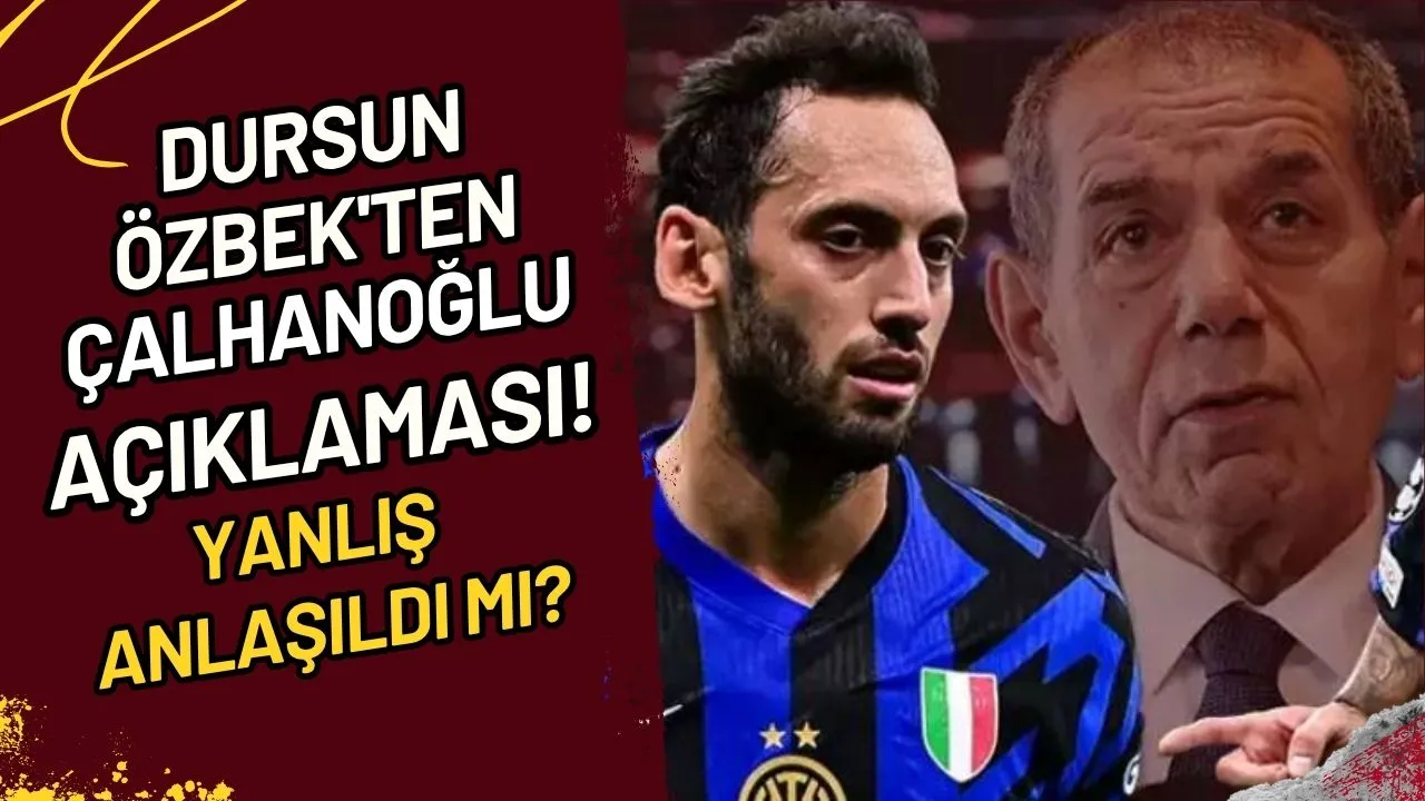 Dursun Özbek'ten Çalhanoğlu Açıklaması! Yanlış Anlaşıldı mı?