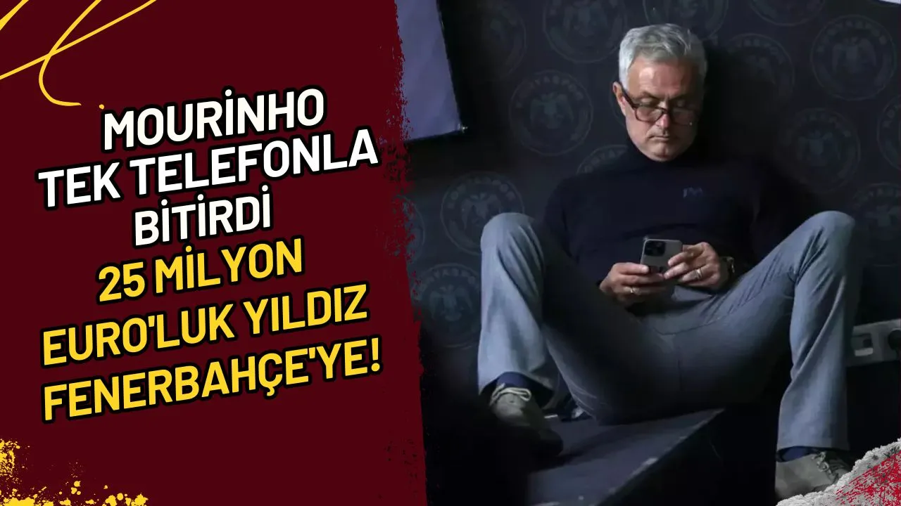 Mourinho Tek Telefonla Bitirdi 25 Milyon Euro'luk Yıldız Fenerbahçe'ye!