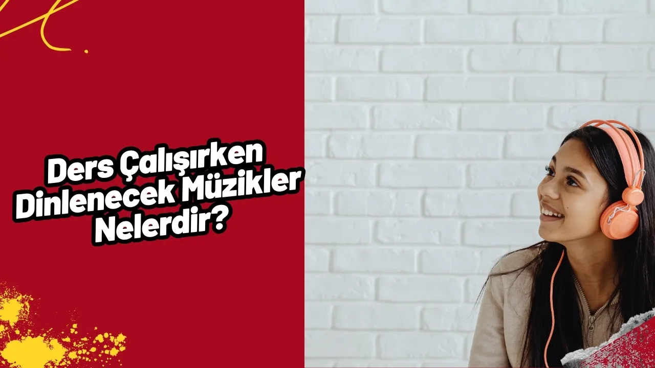 Ders Çalışırken Dinlediğiniz Müzikler Notlarınızı UÇURUYOR MU? Müziksiz Asla Diyenler Buraya!