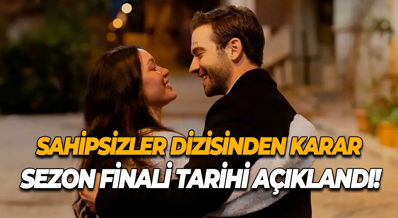 Sahipsizler Dizisinden Karar Sezon Finali Tarihi Açıklandı!