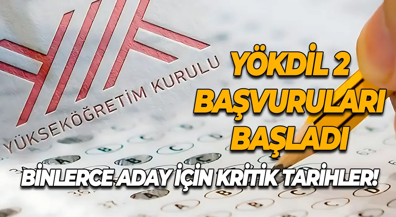 YÖKDİL 2 başvuruları başladı Binlerce aday için kritik tarihler!