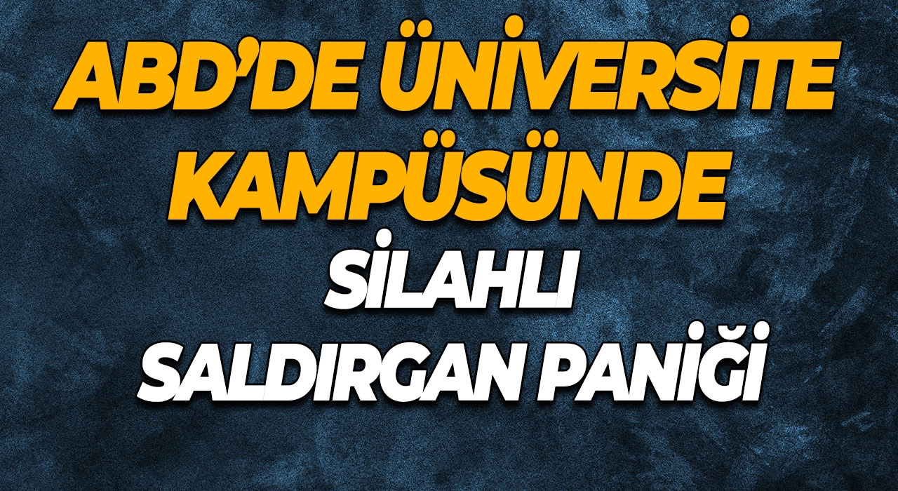 ABD’de üniversite kampüsünde silahlı saldırgan paniği