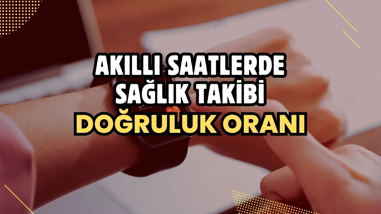 Akıllı Saatlerde Sağlık Takibi Doğruluk Oranı