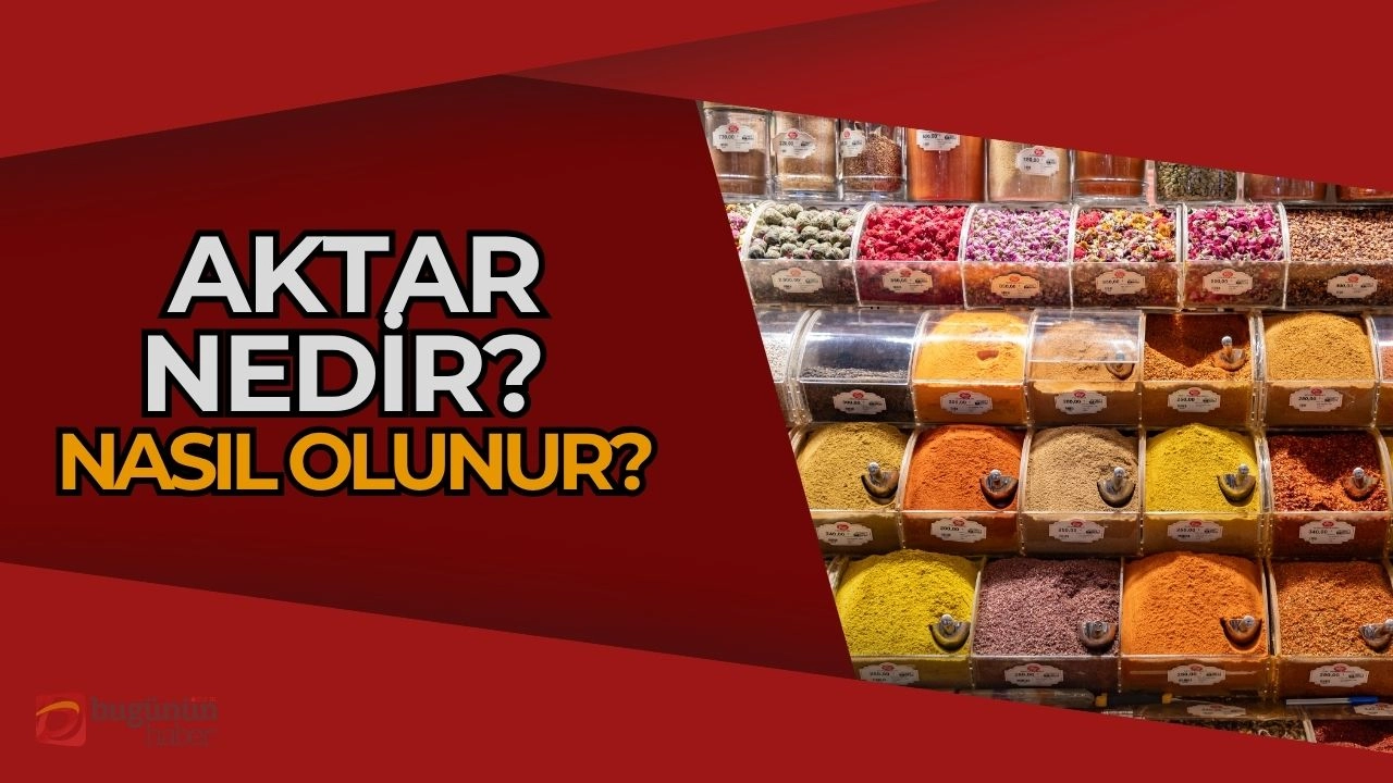 Aktar Nedir? Nasıl Olunur? Doğal Ürünlerin Gizemli Dünyasına Yolculuk!